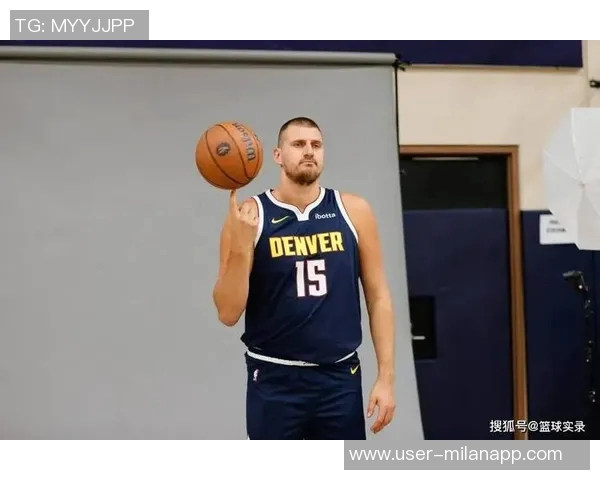 约基奇赛季数据亮眼即将迎战勇士期待精彩表现 约基奇赛季数据亮眼即将迎战勇士期待精彩表现